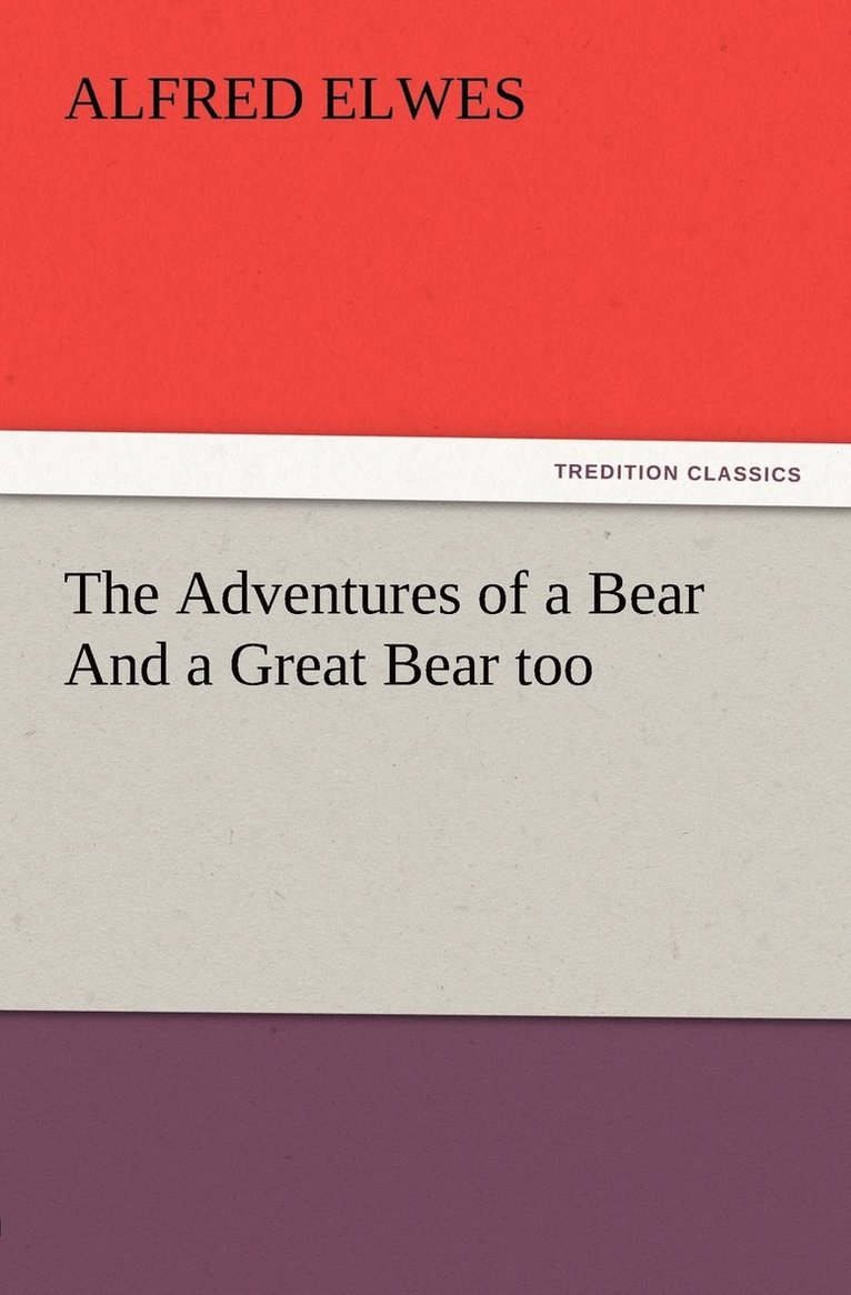 The Adventures of a Bear And a Great Bear too 1