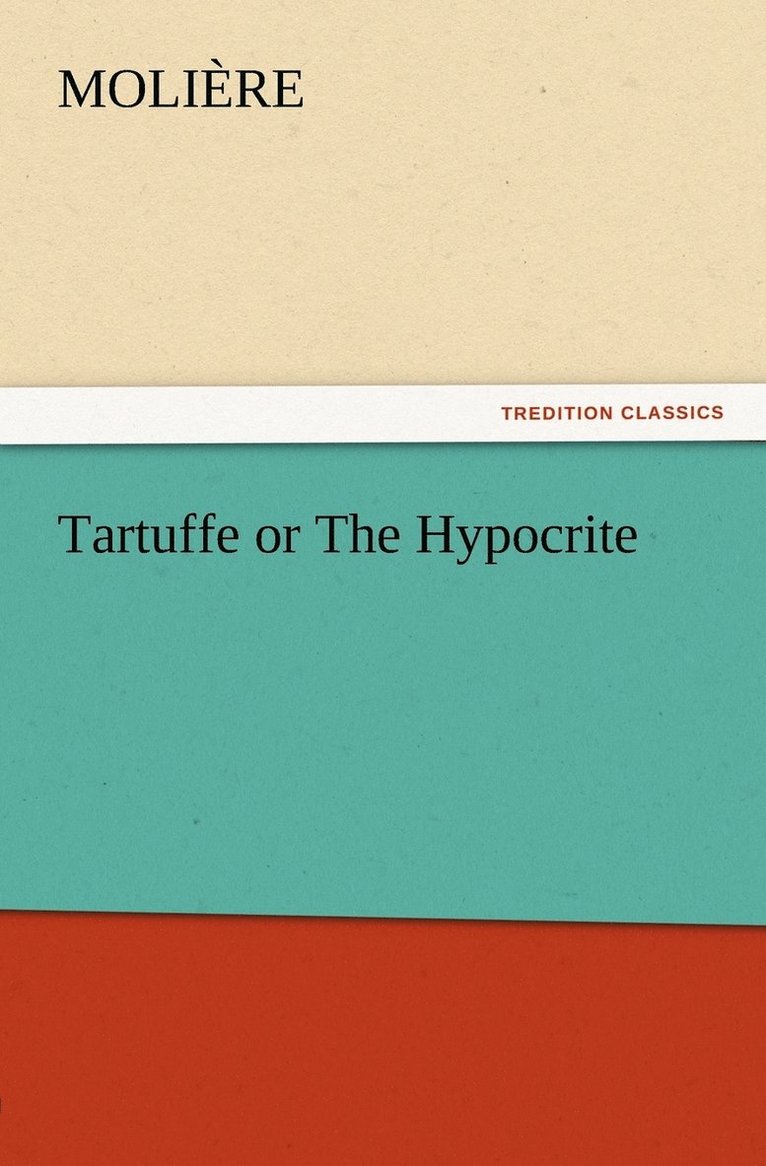 Tartuffe or The Hypocrite 1