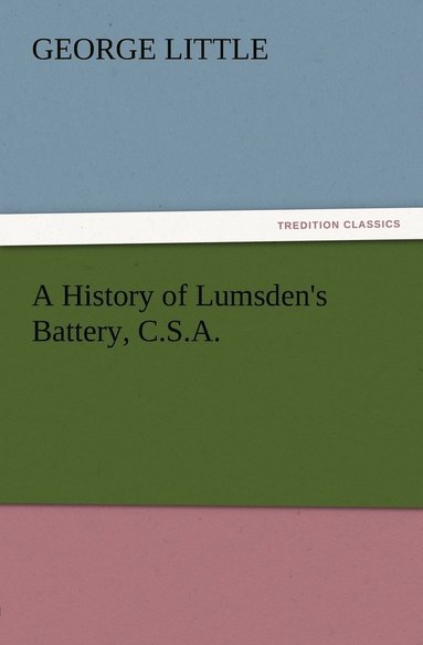 bokomslag A History of Lumsden's Battery, C.S.A.