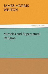bokomslag Miracles and Supernatural Religion
