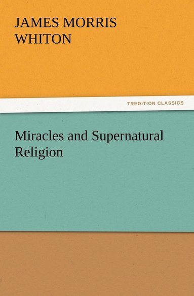bokomslag Miracles and Supernatural Religion