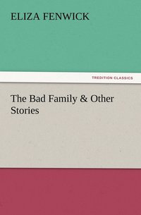 bokomslag The Bad Family & Other Stories