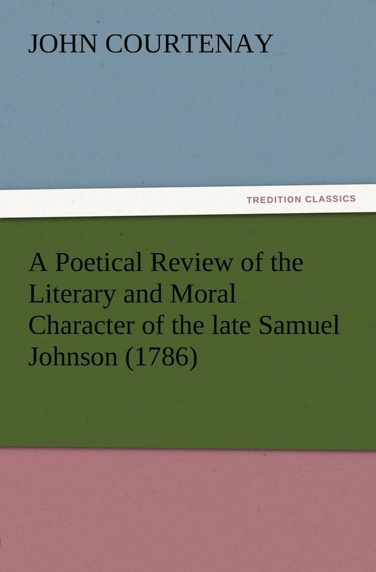 A Poetical Review of the Literary and Moral Character of the late Samuel Johnson (1786) 1
