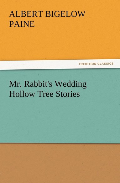 bokomslag Mr. Rabbit's Wedding Hollow Tree Stories