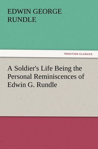bokomslag A Soldier's Life Being the Personal Reminiscences of Edwin G. Rundle