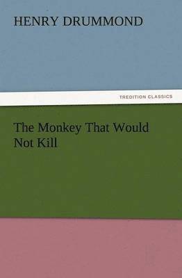 bokomslag The Monkey That Would Not Kill