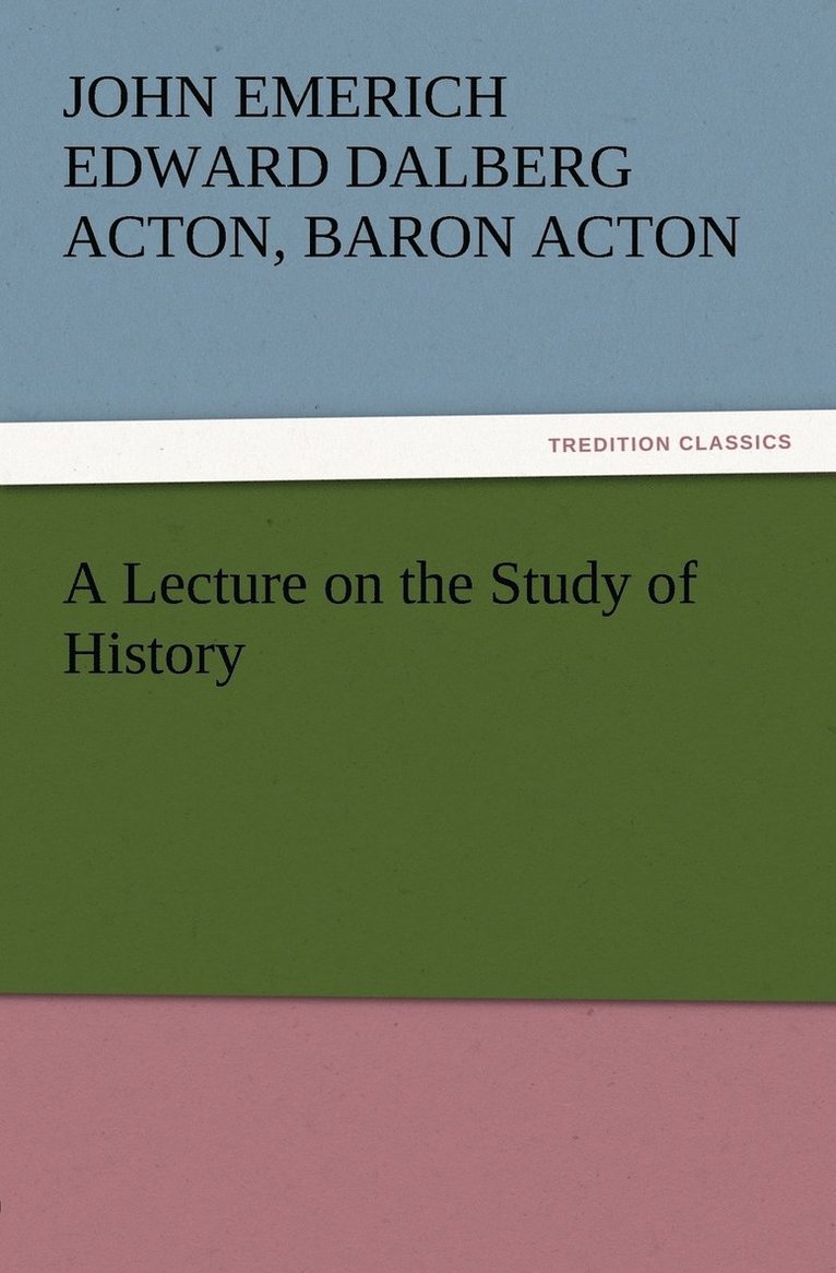 John Emerich, Edward Dalberg, Baron Acton Acton - Lecture on the Study of History, Häftad