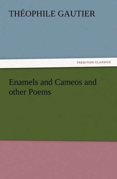 bokomslag Enamels and Cameos and other Poems