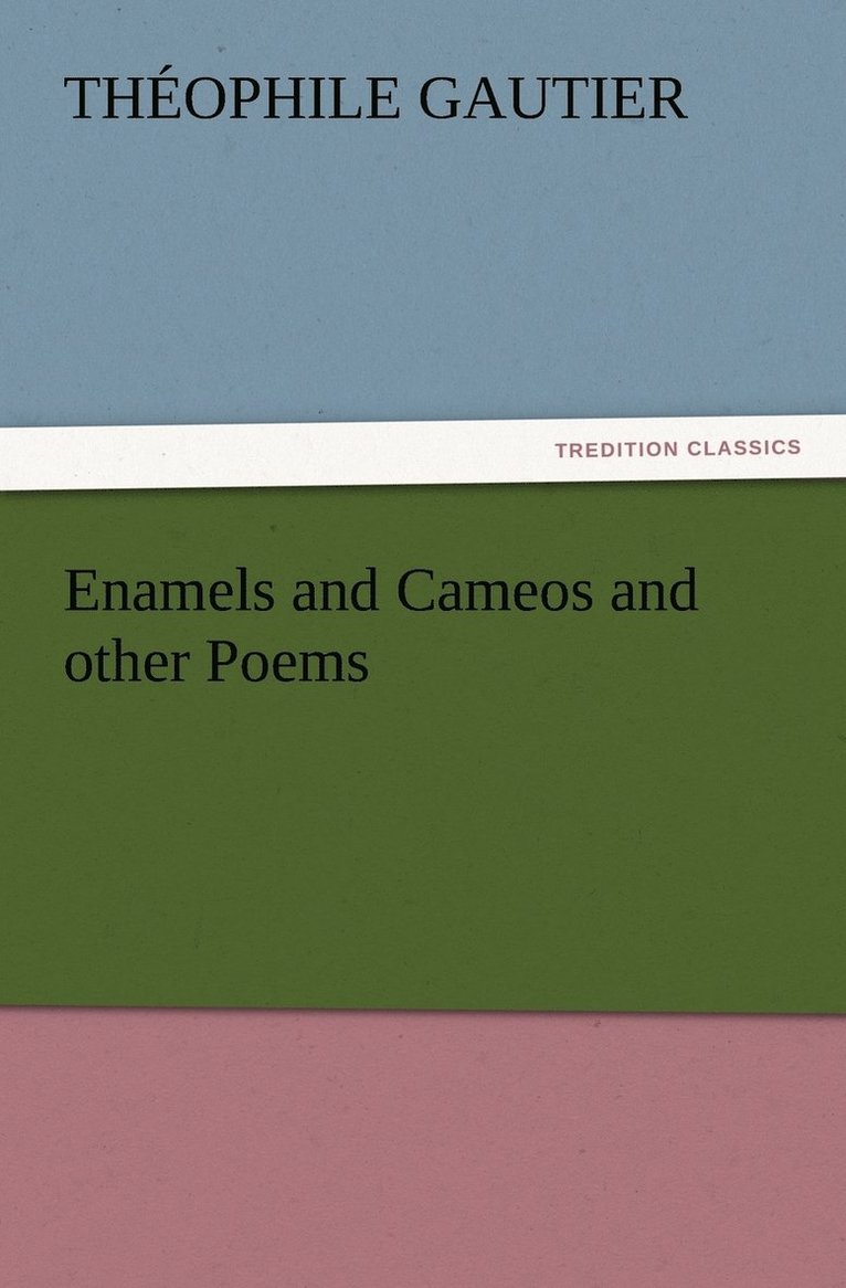 Enamels and Cameos and other Poems 1