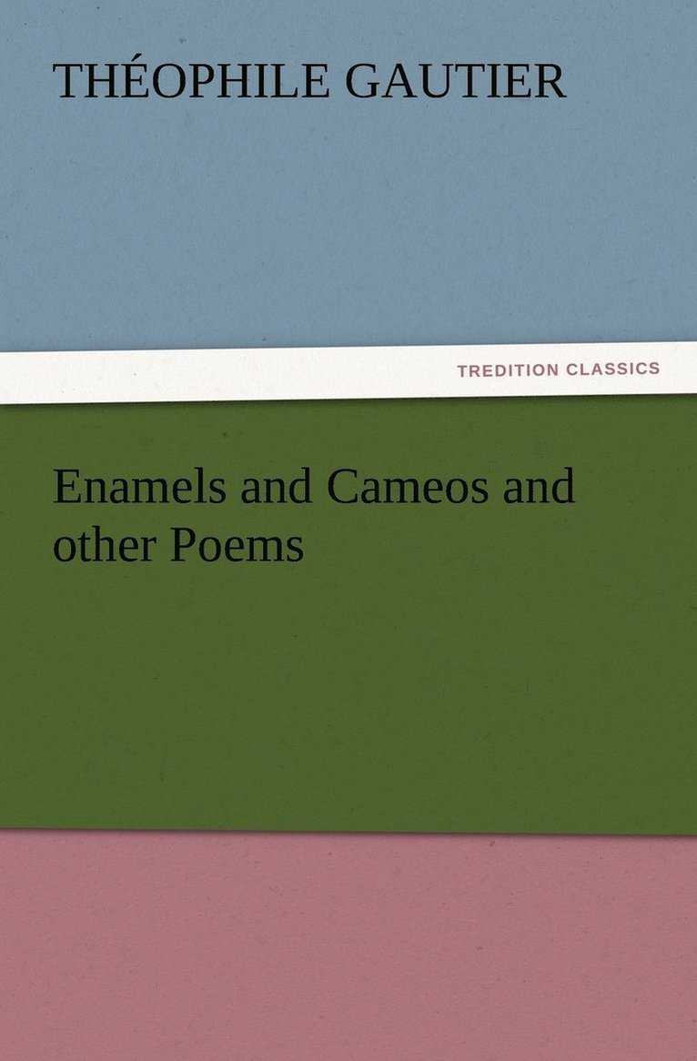 Enamels and Cameos and other Poems
