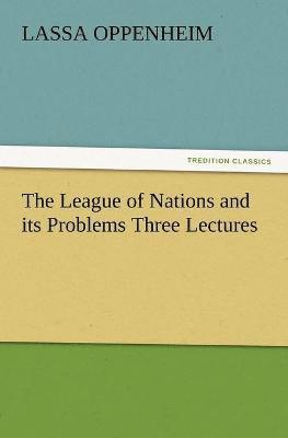 bokomslag The League of Nations and Its Problems Three Lectures