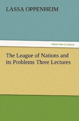League of Nations and Its Problems Three Lectures