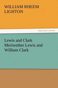 bokomslag Lewis and Clark Meriwether Lewis and William Clark