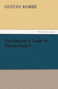 bokomslag The Pianolist a Guide for Pianola Players