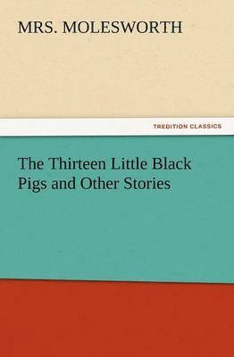 bokomslag The Thirteen Little Black Pigs and Other Stories