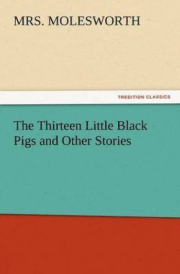 bokomslag Thirteen Little Black Pigs and Other Stories