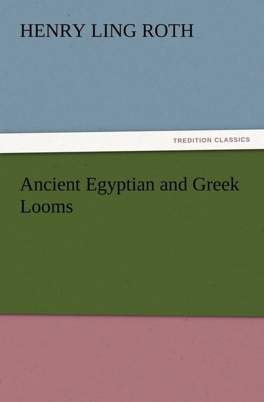 bokomslag Ancient Egyptian and Greek Looms