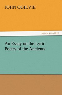bokomslag Essay on the Lyric Poetry of the Ancients