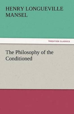 The Philosophy of the Conditioned 1