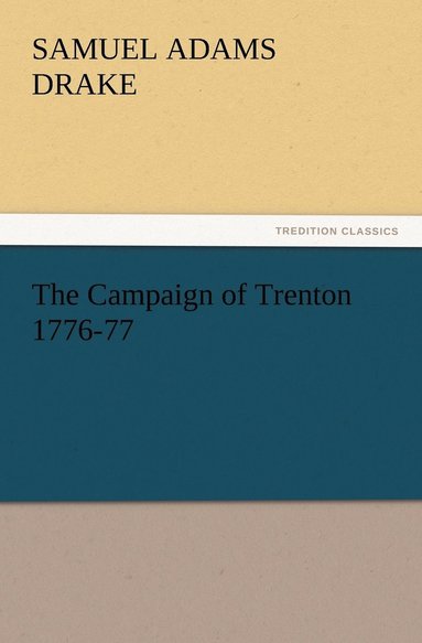 Samuel Adams Drake - Campaign of Trenton 1776-77, Häftad