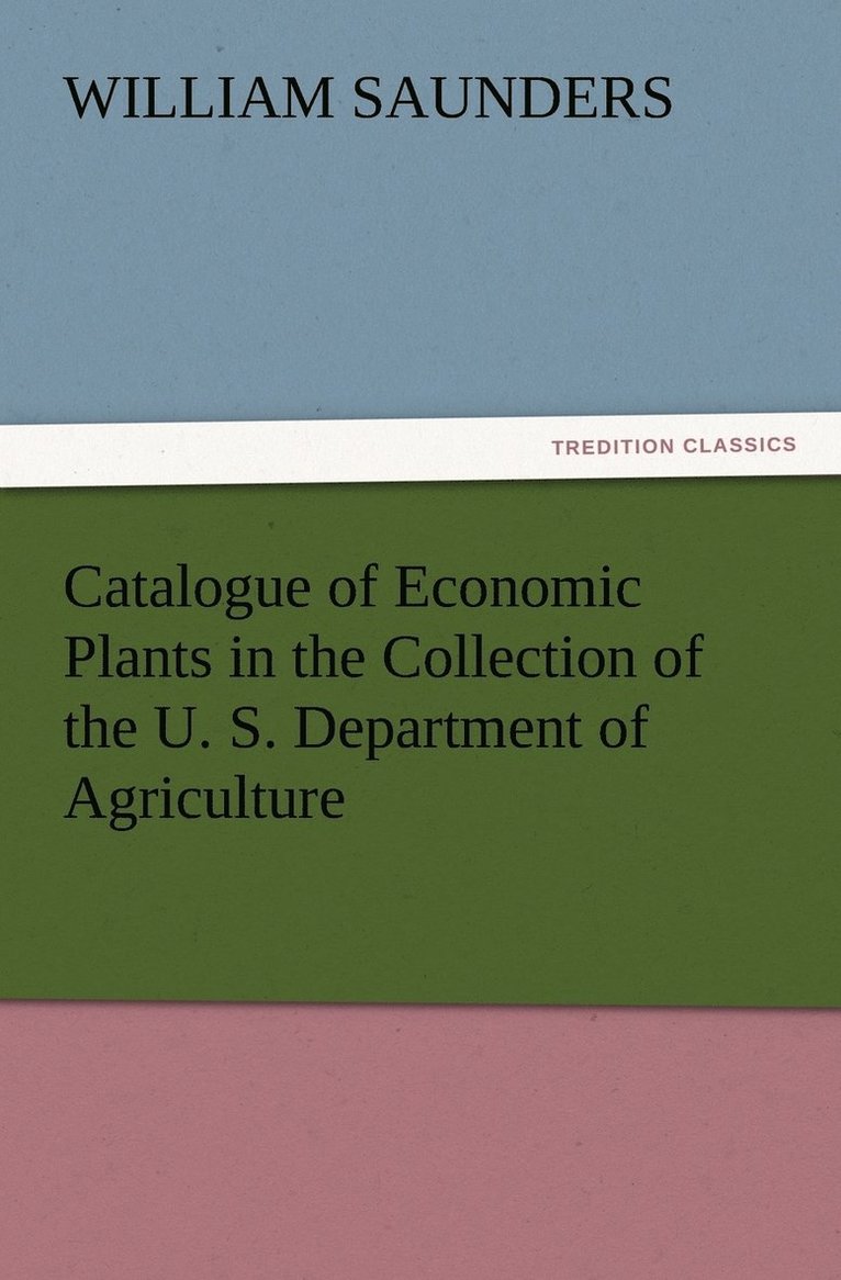 Catalogue of Economic Plants in the Collection of the U. S. Department of Agriculture 1