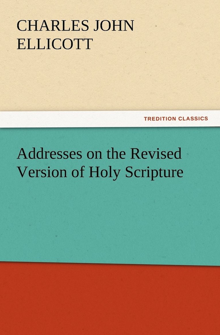 Addresses on the Revised Version of Holy Scripture 1