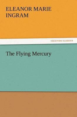 Eleanor M Ingram, Eleanor M. Ingram, Eleanor M. (Eleanor Marie) Ingram - Flying Mercury, Häftad