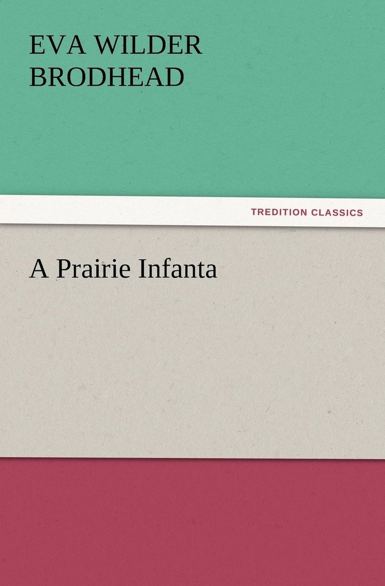 Eva Wilder Brodhead - Prairie Infanta, Häftad