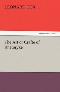 bokomslag The Art or Crafte of Rhetoryke