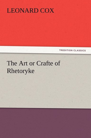 bokomslag The Art or Crafte of Rhetoryke