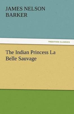 bokomslag The Indian Princess La Belle Sauvage