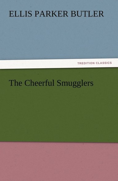 Ellis Parker Butler - Cheerful Smugglers, Häftad
