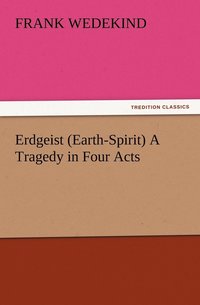 bokomslag Erdgeist (Earth-Spirit) A Tragedy in Four Acts