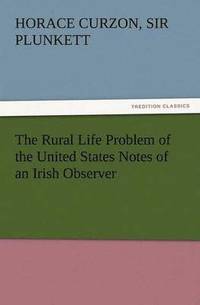 bokomslag The Rural Life Problem of the United States Notes of an Irish Observer