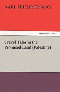 bokomslag Travel Tales in the Promised Land (Palestine)