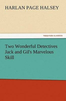 bokomslag Two Wonderful Detectives Jack and Gil's Marvelous Skill