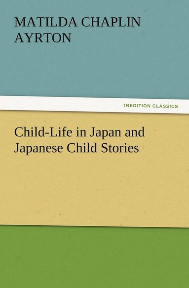 bokomslag Child-Life in Japan and Japanese Child Stories