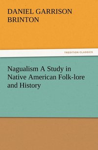 bokomslag Nagualism A Study in Native American Folk-lore and History