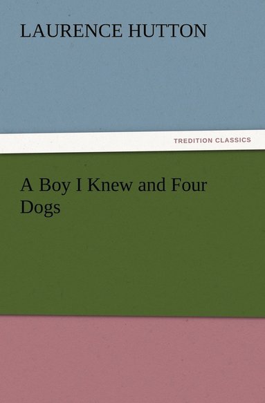 bokomslag A Boy I Knew and Four Dogs