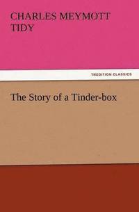 bokomslag The Story of a Tinder-Box