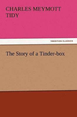 Charles Meymott Tidy - Story of a Tinder-Box, Häftad