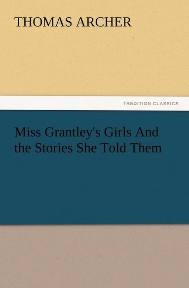 bokomslag Miss Grantley's Girls And the Stories She Told Them