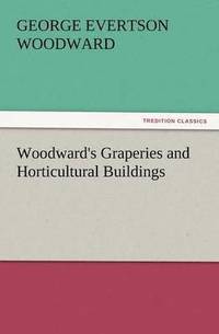 bokomslag Woodward's Graperies and Horticultural Buildings