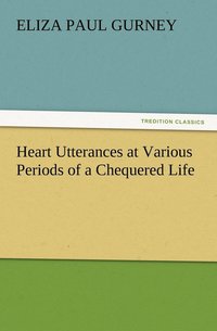 bokomslag Heart Utterances at Various Periods of a Chequered Life