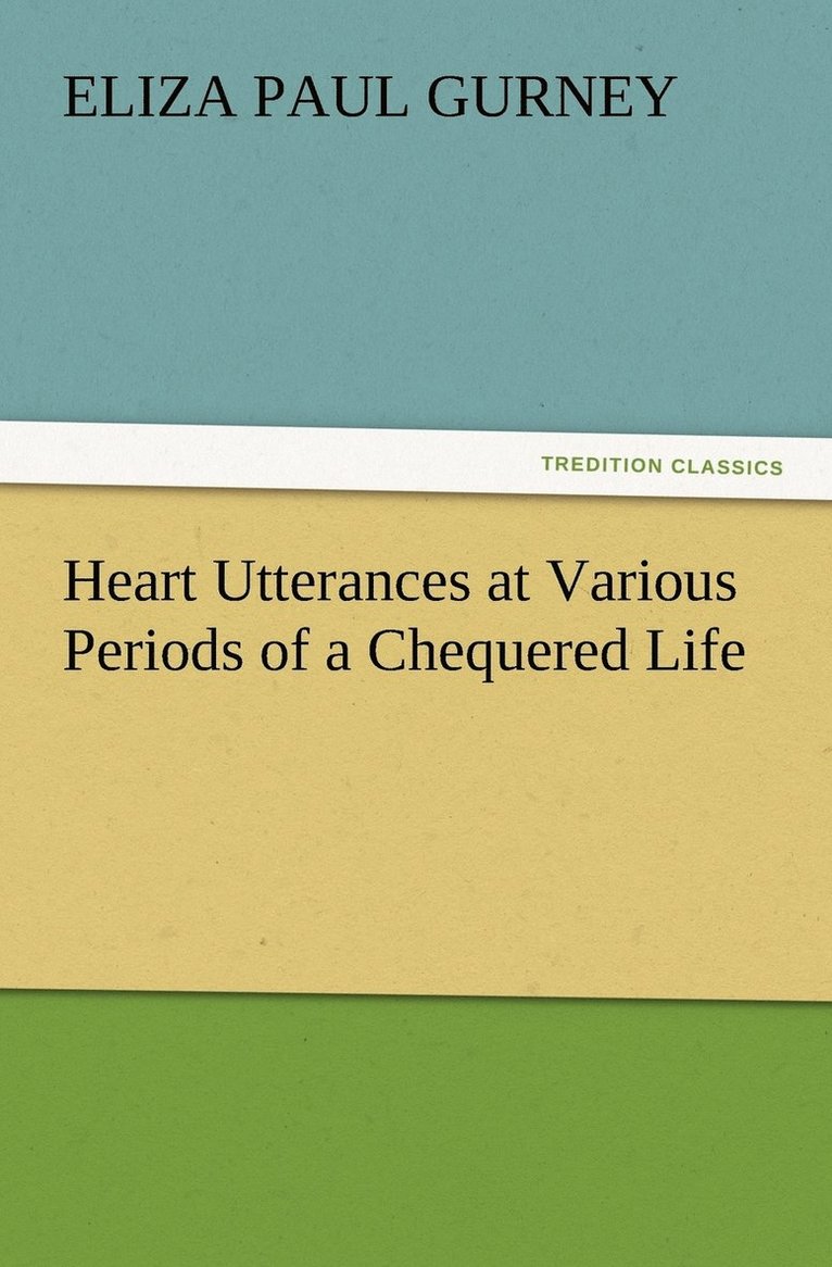 Heart Utterances at Various Periods of a Chequered Life 1