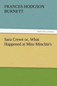 bokomslag Sara Crewe or, What Happened at Miss Minchin's