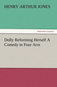 bokomslag Dolly Reforming Herself A Comedy in Four Acts