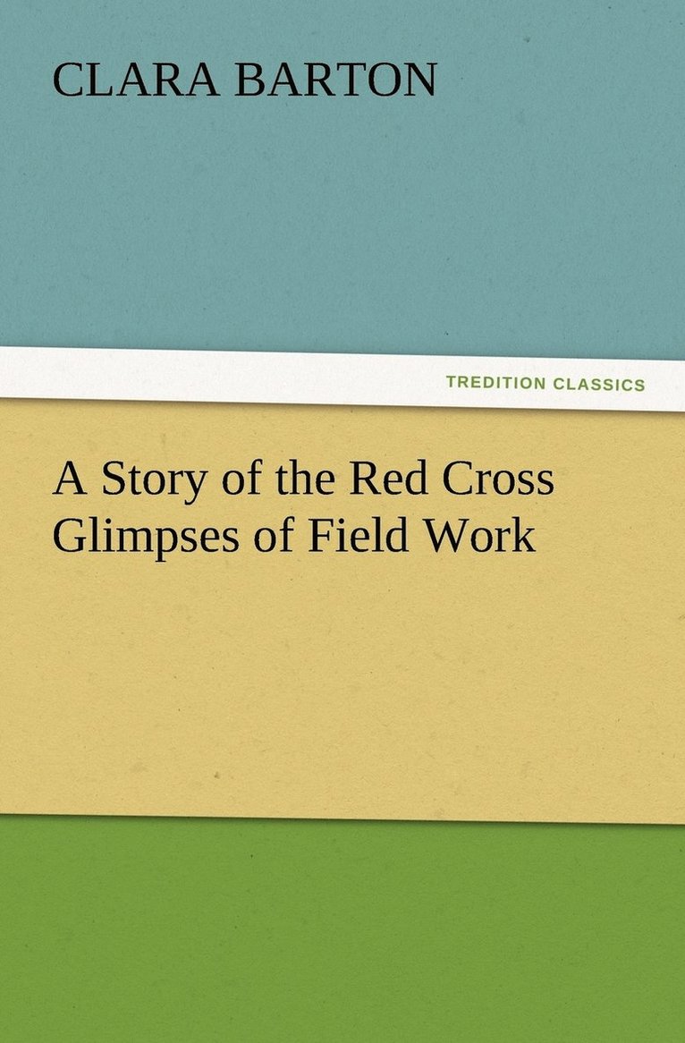Story of the Red Cross Glimpses of Field Work