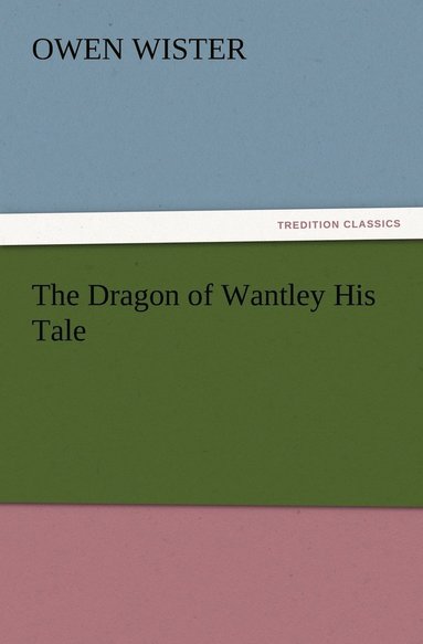 bokomslag The Dragon of Wantley His Tale