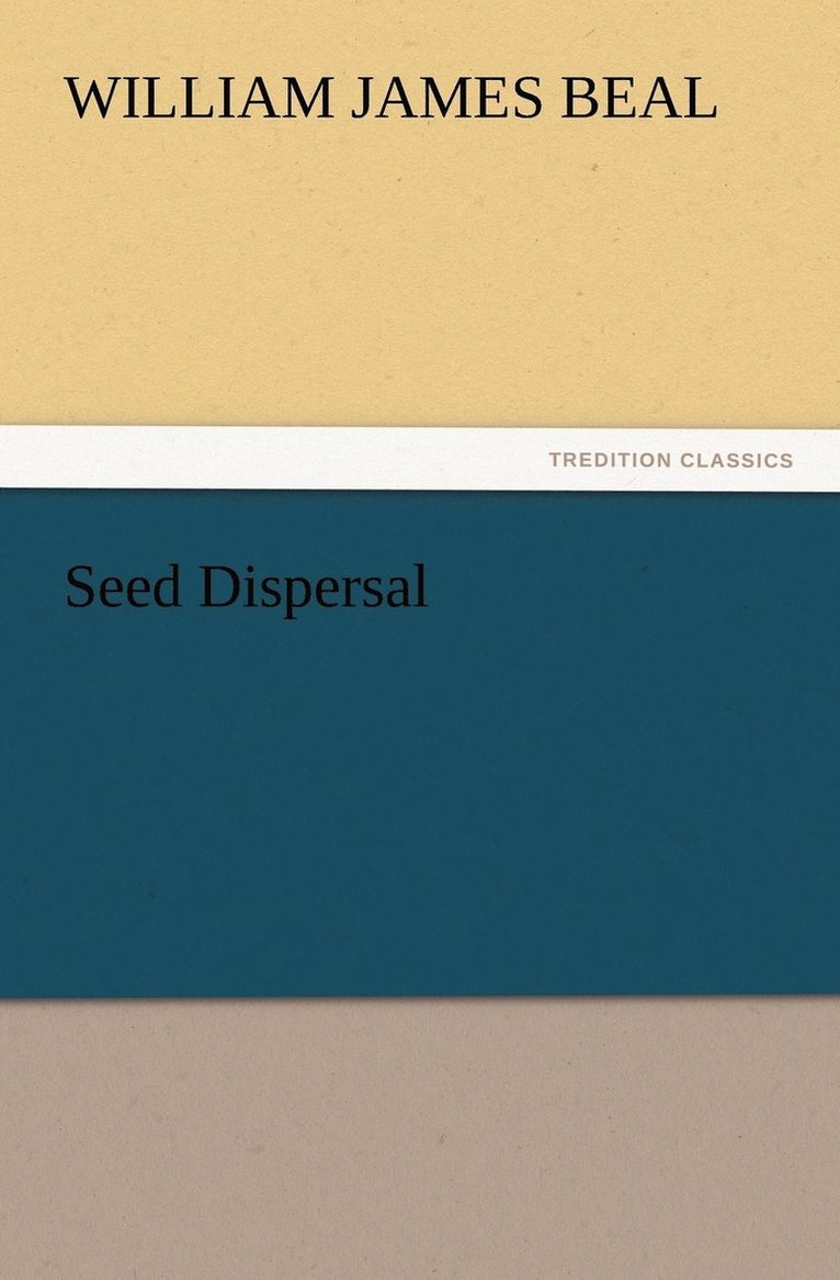 W J (William James) Beal, W. J. (William James) Beal - Seed Dispersal, Häftad